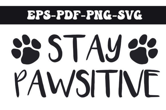 Stay Pawsitive Shirt Svg